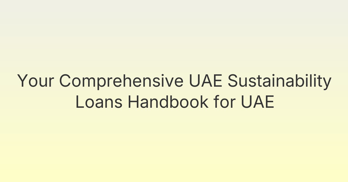 Your Comprehensive UAE Sustainability Loans Handbook for UAE