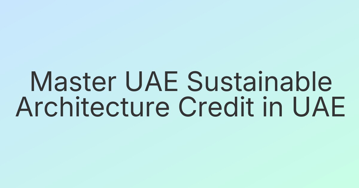 Master UAE Sustainable Architecture Credit in UAE