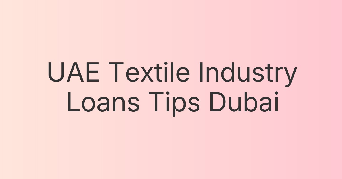 UAE Textile Industry Loans Tips Dubai