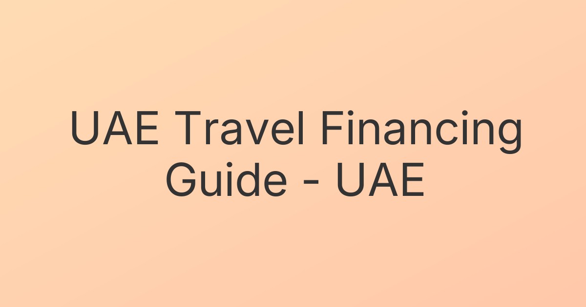 UAE Travel Financing Guide - UAE