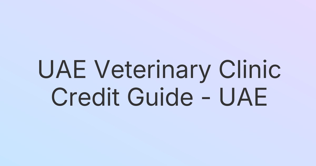 UAE Veterinary Clinic Credit Guide - UAE