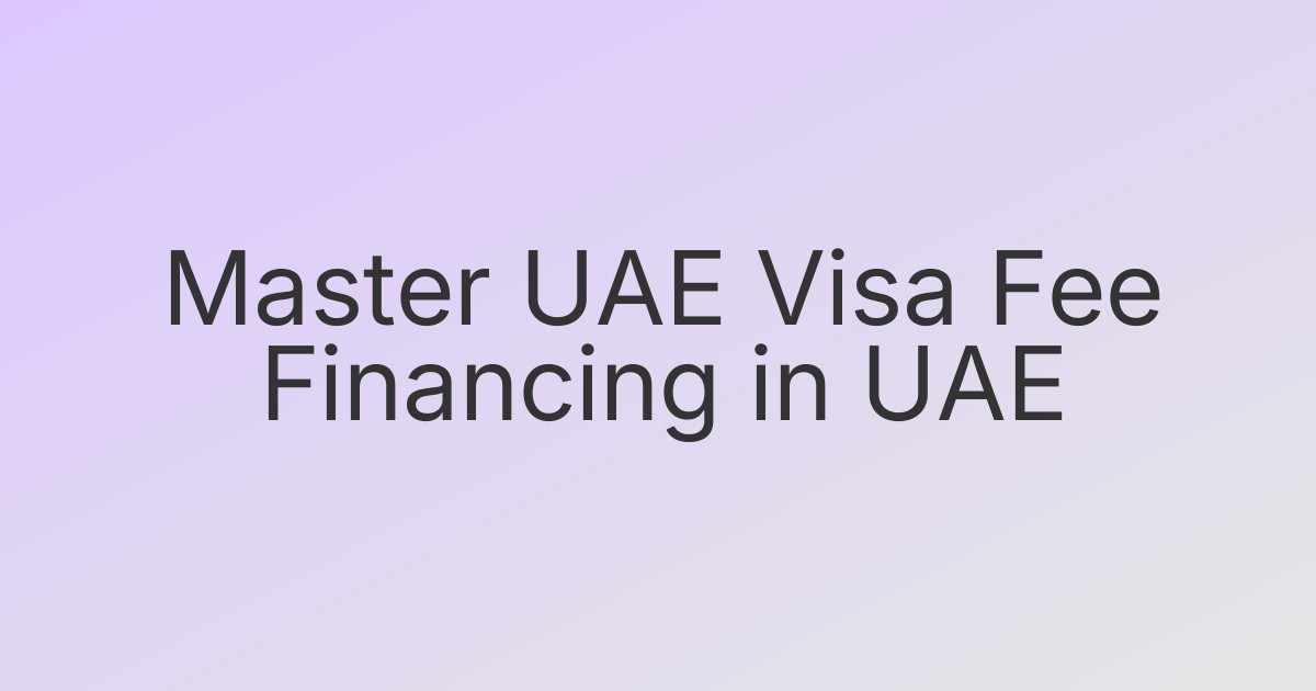 Master UAE Visa Fee Financing in UAE