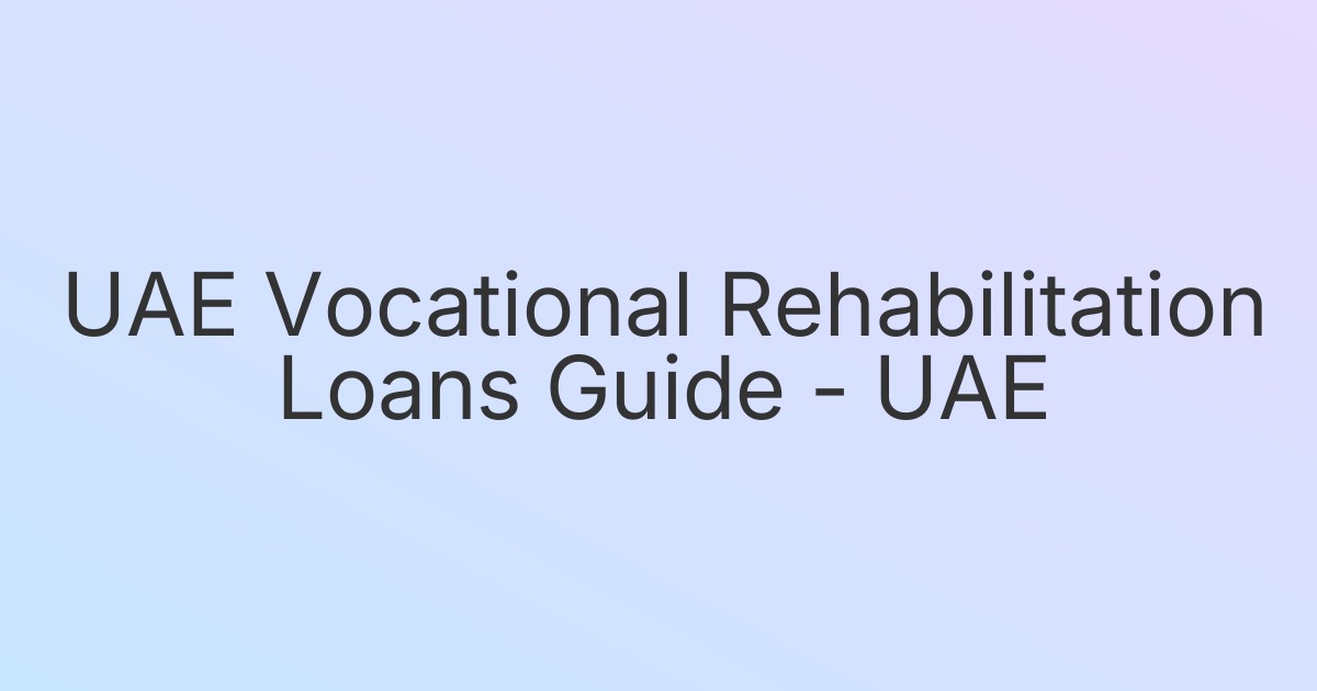 UAE Vocational Rehabilitation Loans Guide - UAE