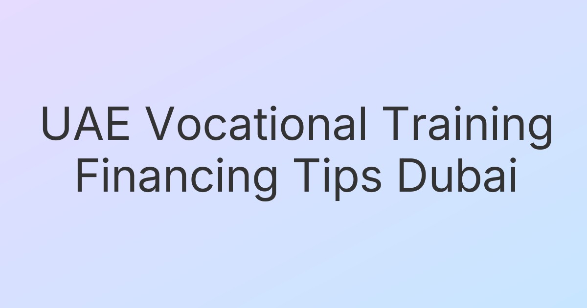UAE Vocational Training Financing Tips Dubai