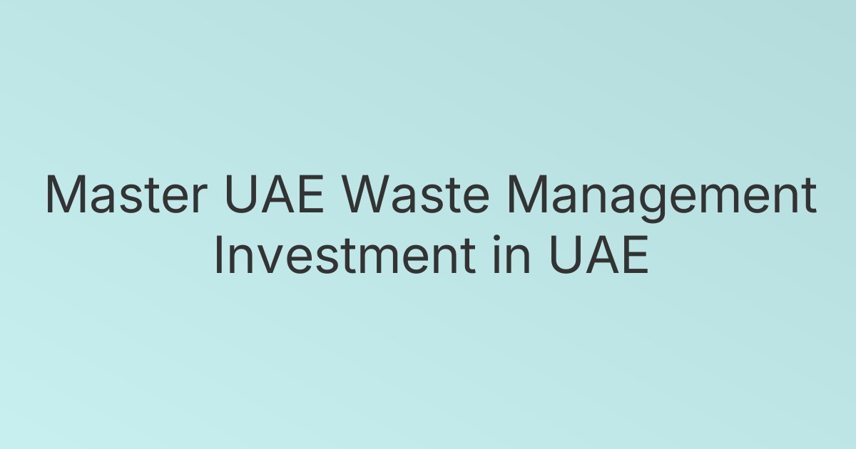 Master UAE Waste Management Investment in UAE