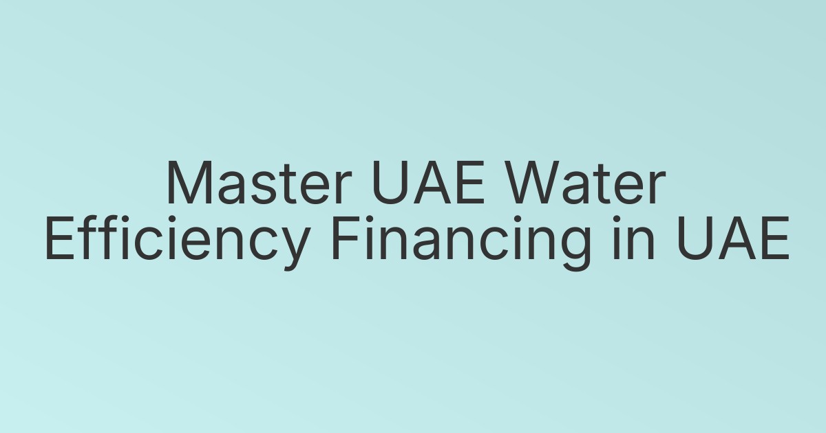 Master UAE Water Efficiency Financing in UAE