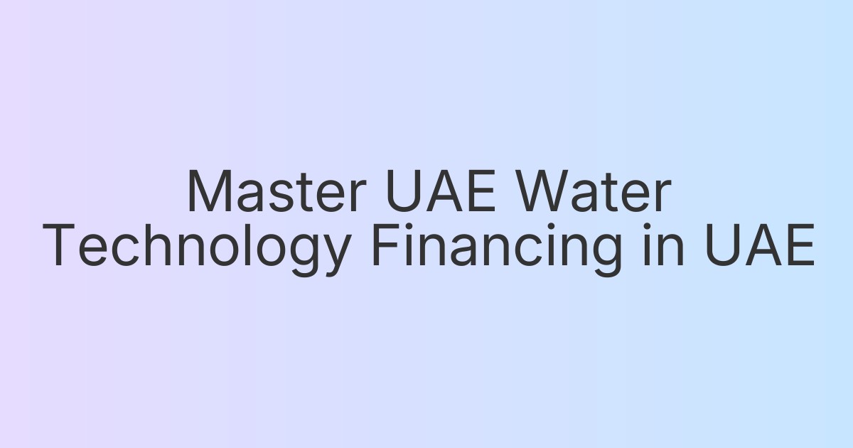 Master UAE Water Technology Financing in UAE