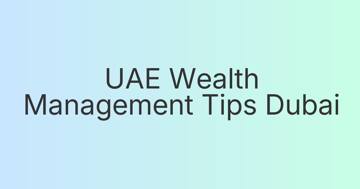 UAE Wealth Management Tips Dubai