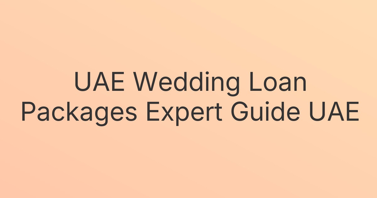 UAE Wedding Loan Packages Expert Guide UAE