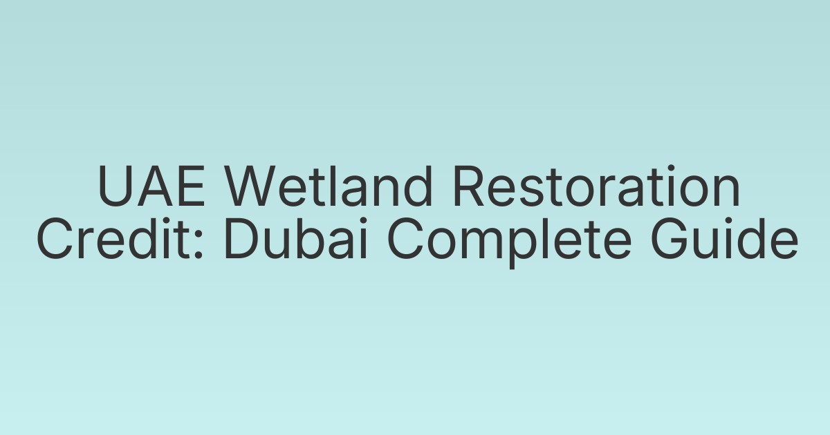 UAE Wetland Restoration Credit: Dubai Complete Guide