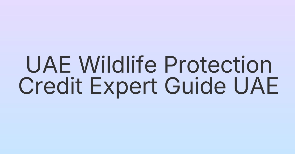 UAE Wildlife Protection Credit Expert Guide UAE