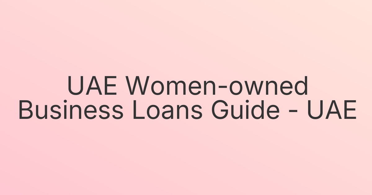 UAE Women-owned Business Loans Guide - UAE