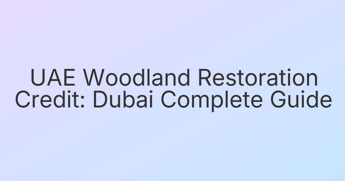 UAE Woodland Restoration Credit: Dubai Complete Guide