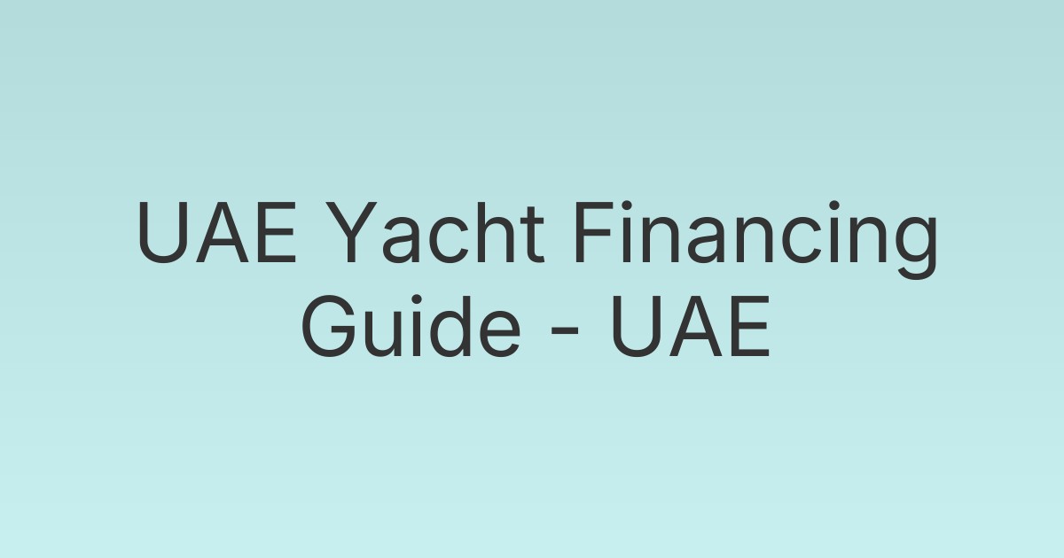 UAE Yacht Financing Guide - UAE