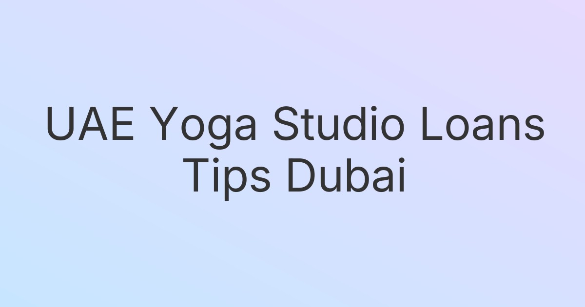 UAE Yoga Studio Loans Tips Dubai